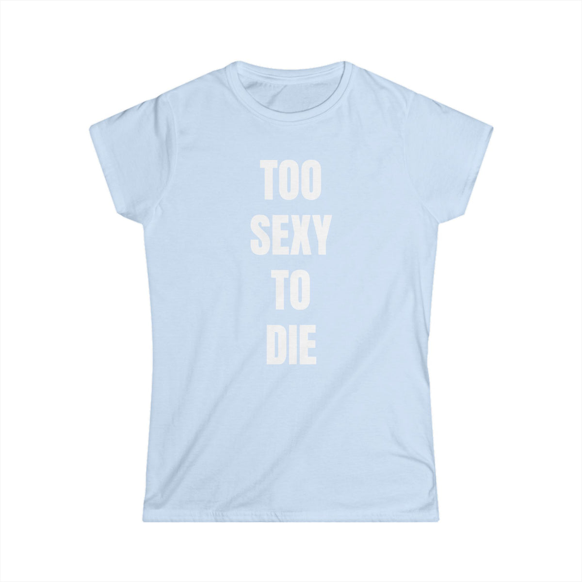 TOO SEXY TEE