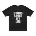 DRUGS SAVED MY LIFE