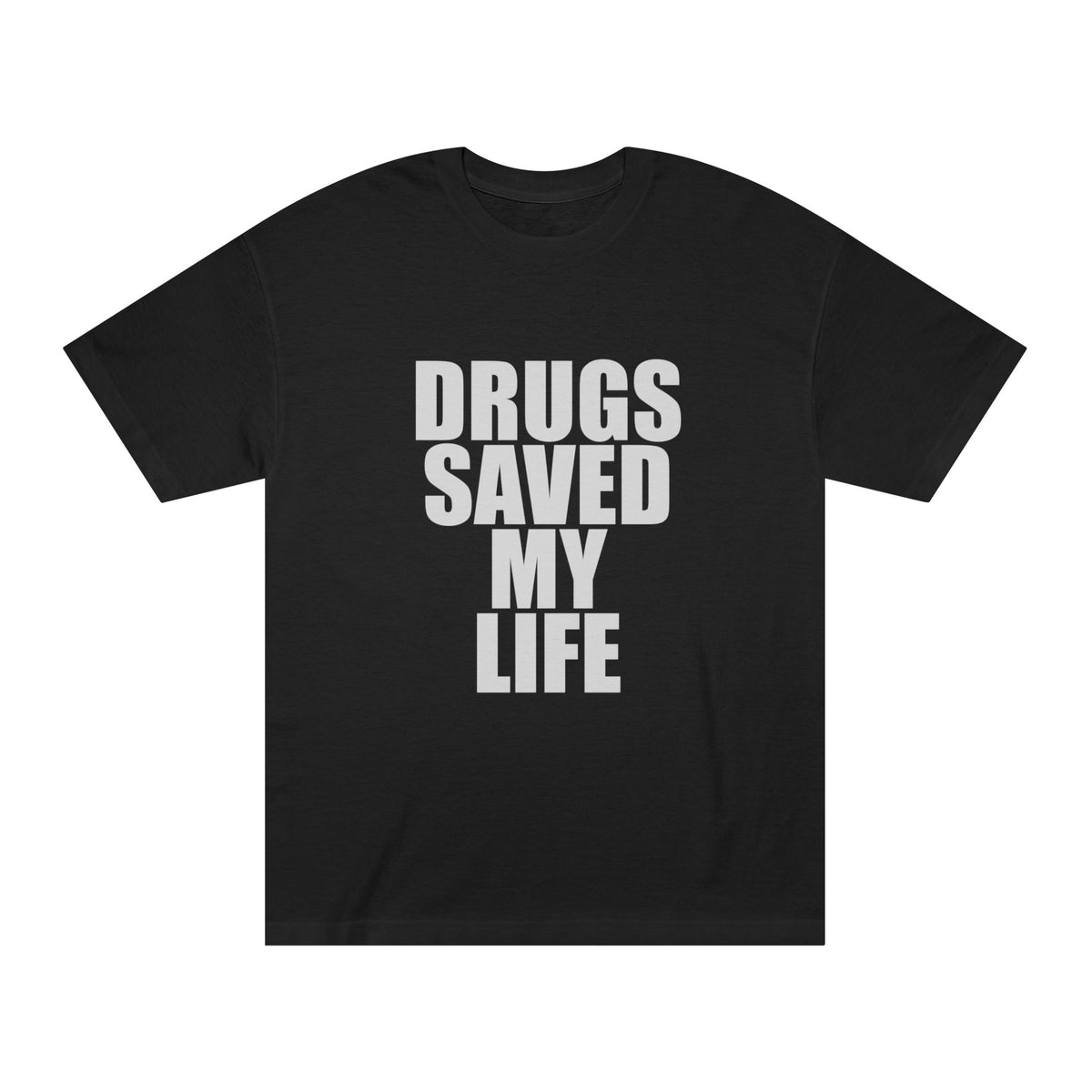 DRUGS SAVED MY LIFE